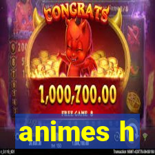 animes h